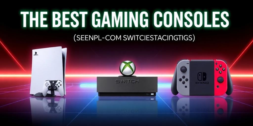 The Best Gaming Consoles: A Head-to-Head Comparison