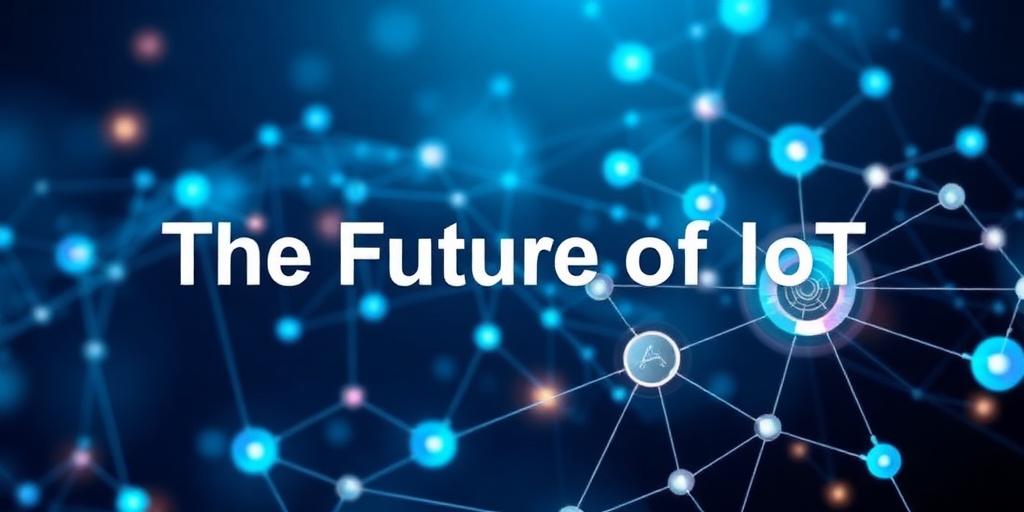 The Future of IoT: Trends and Predictions
